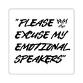 "Please Excuse My Emotional Speakers" | Music Maniacs | Square Sticker | Musical Quote Decal